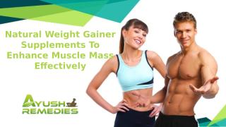 Natural Weight Gainer Supplements To Enhance Muscle Mass Effectively.pptx